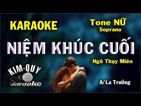 Karaoke NIỆM KHÚC CUỐI (Ngô Thụy Miên) New version -Boston Ballad – Tone NỮ Soprano (A/La Trưởng)