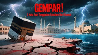 GEMPAR❗3 Kota Suci Ini Disebut Akan Tenggelam Sebelum Hari Kiamat Menurut Ulama Besar!