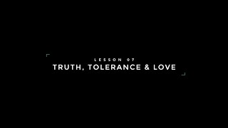 Killing Kryptonite 7- Tolerance, Truth & Love