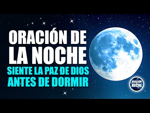 ORACIÓN DE LA NOCHE - DIOS ESTÁ CONTIGO: ESCUCHA ESTA ORACIÓN Y SIENTE SU PAZ ANTES DE DORMIR.