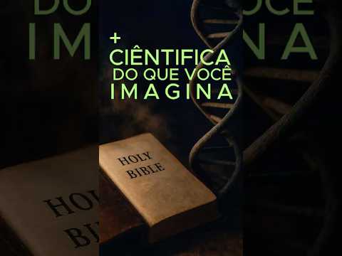 A Bíblia e a Ciência – Um Olhar Surpreendente