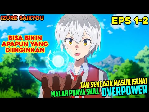 TERSERET MASUK ISEKAI MALAH PUNYA KEKUATAN OVERPOWER SPT DEW4❗BISA BIKIN APAPUN - alur cerita anime