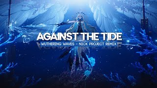 Future Bass !!! Against The Tide - Wuthering Waves OST (Nick Project Remix)