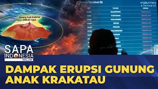 LIVE - Anak Krakatau Erupsi, 8 Bandara Ditutup Sementara | SAPA MALAM
