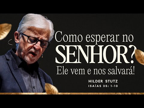 Rev Hilder Stutz | Isaías 35.1-10 | 01/12/2024