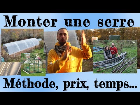 Monter une serre ! Où ? Comment ? Prix ? Temps ? Etc.