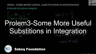 Prolem3-Some More Useful Substitions in Integration