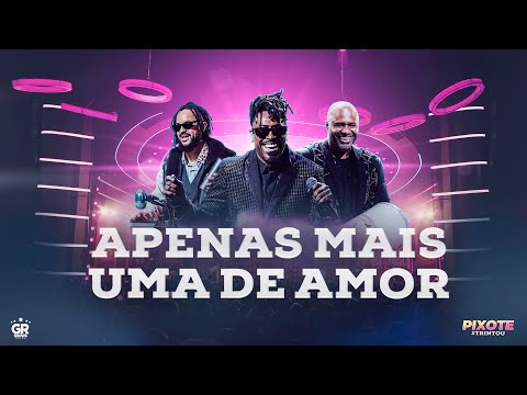 Grupo Pixote - Apenas Mais Uma de Amor  [ Pixote Trintou ]