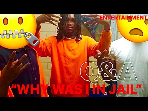 UPDATED Q&A WHY WAS I IN JAIL !