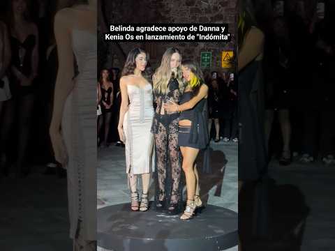 Belinda agradece a Kenia Os y Danna Paola en lanzamiento de "Indómita" #Belinda #Danna #KeniaOs
