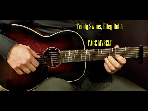 How to play TEDDY SWIMS, ELLEY DUHÉ - FACE MYSELF Acoustic Guitar Lesson - Tutorial