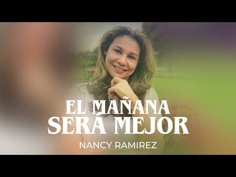 Nancy Ramirez - El Mañana Será Mejor