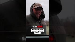 Following up on a viewer's tip in the woods.
