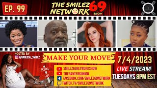 "Make Your Move" - Episode 99 - Smilez 69 Network Show
