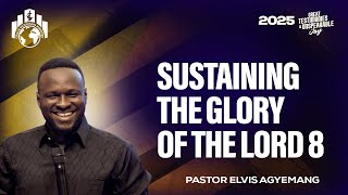 Pastor Elvis || Sustaining The Life Of Glory Part 8