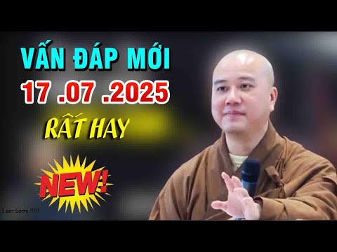 Vấn Đáp Mới"15 .07 .2025"Rất Thật Tế"Thầy Thích Pháp Hòa