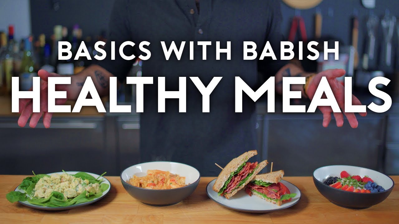 Healthy Meals Basics with Babish