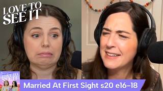 ‘Married At First Sight’ S20 E16-18: Couples Retreat From Hell // Love To See It Podcast