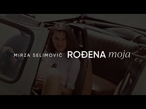 MIRZA SELIMOVIĆ - ROĐENA MOJA (OFFICIAL LYRIC VIDEO)