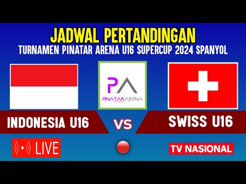 🔴LIVE TELEVISI ! TIMNAS INDONESIA U16 VS SWISS U16 TURNAMEN PINATAR ARENA U16 SUPERCUP INI JADWALNYA