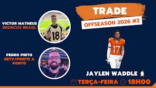 JAYLEN WADDLE IS A BRONCO - OFFSEASON 2026 #2