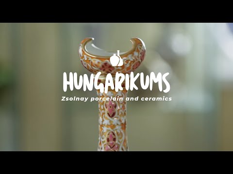 Hungarikums - Zsolnay porcelain and ceramics