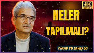 Neler Yapılmalı? | Cihad ve Savaş 50