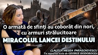 O armată de sfinți au coborât din nori, cu armuri strălucitoare * Miracolul Lancei Destinului