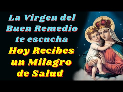 🙏Oración a Nuestra Señora la Virgen del Buen Remedio para que me otorgue un Milagro de Salud