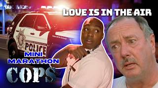 Love is in the Air | Mini Marathon | COPS TV Show
