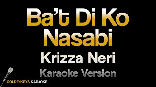 Ba't Di Ko Nasabi - Krizza Neri (HQ Karaoke)