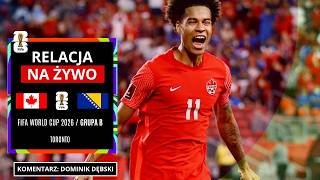 KANADA - BOŚNIA I HERCEGOWINA | MECZ NA ŻYWO | Mistrzostwa Świata 2026 MUNDIAL | TRANSMISJA LIVE