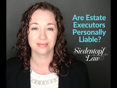 Video: Are Estate Executors Personally Liable?