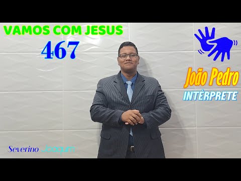 HINO 467 EM LIBRAS - Vamos com Jesus - (HINÁRIO 5 CCB) @severinojoaquimdasilva-oficial ​