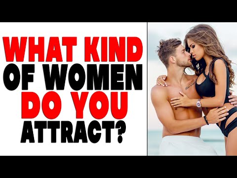 What Kind of Women Do You Attract? | A Guide for Men