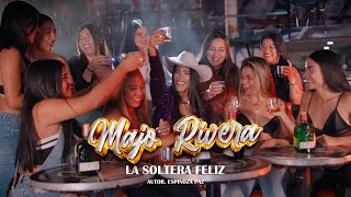 MAJO RIVERA - LA SOLTERA FELIZ