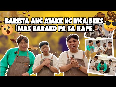BARISTA ANG ATAKE NG MGA BEKS (MAS BARAKO PA SA KAPE)
