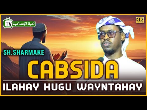 CABSIDA ILAHAY KUGU WAYNTAHAY || SH. SHARMAKE ||