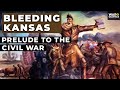 Bleeding Kansas: Prelude to the Civil War