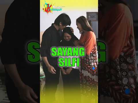 SAYANG SILFI #nasihatkehidupan