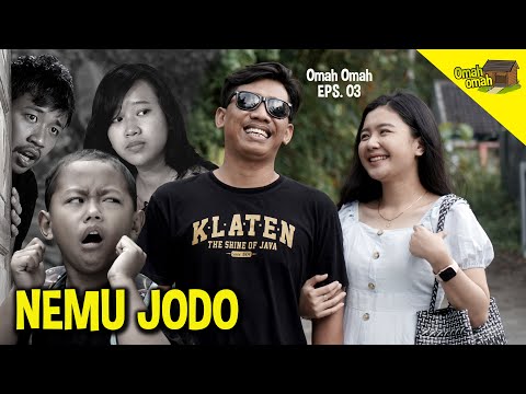 OMAH-OMAH Eps. 03 - KETEMU JODO - Ucup Klaten