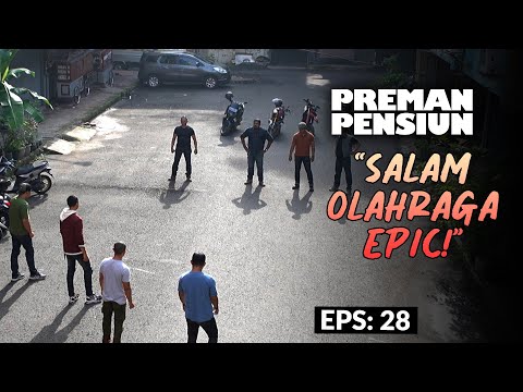 [EPS TERAKHIR] Salam Olahraga Epic Lawan Anak Buah Kang Remon | PREMAN PENSIUN 6 | EPS 28 (2/2)