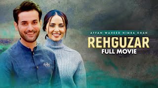 Rehguzar | Full Movie | Affan Waheed, Nimra Khan | Wishes And Desires Of Human