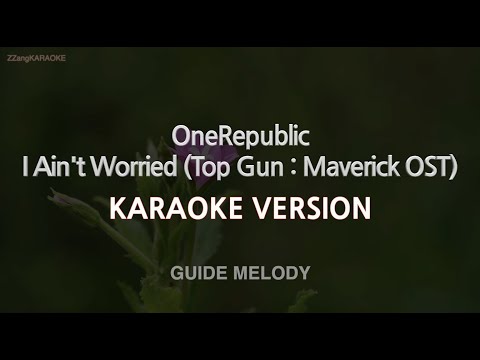 OneRepublic-I Ain’t Worried (Top Gun : Maverick OST) (Melody) (Karaoke Version)