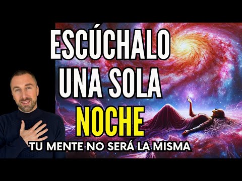 🛑Si ESCUCHAS 1 NOCHE tu MENTE NO SERÁ LA MISMA | REPROGRAMA TU MENTE AL DORMIR