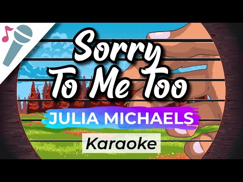 Julia Michaels – Sorry To Me Too – Karaoke Instrumental (Acoustic)