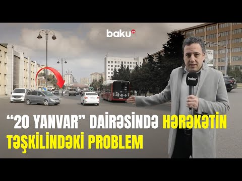 Sıxlığın bir tərəfdən o biri tərəfə daşındığı "20 Yanvar" dairəsi - NECƏ OLMALIDIR?