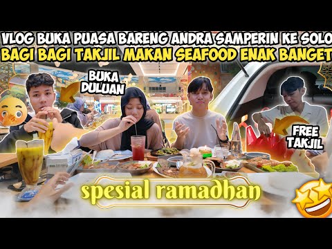 VLOG BUKA PUASA BARENG ANDRA SAMPERIN KE SOLO BAGI BAGI TAKJIL MAKAN SEAFOOD ENAK BANGET