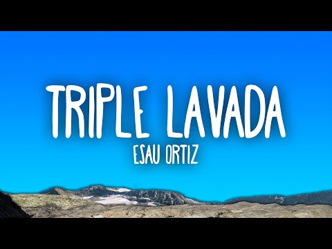 Esau Ortiz - Triple Lavada
