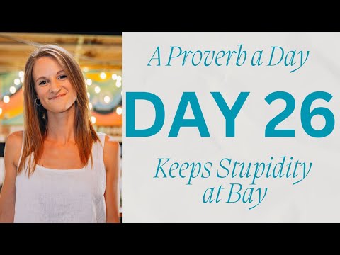 A Proverb a Day Keeps Stupidity at Bay - DAY 26